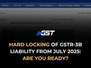GST Compliance Redefined from July 2025: Hard-Lock in GSTR-3B and Upgraded E-Way Bill System